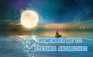 remember me to steshka andibeth82