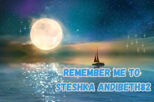 remember me to steshka andibeth82