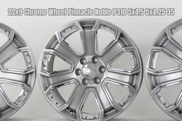 22x9 chrome wheel pinnacle noble p310 5x4.5 5x4.25 35