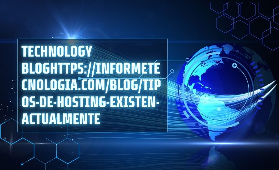 https://informetecnologia.com/blog/tipos-de-hosting-existen-actualmente